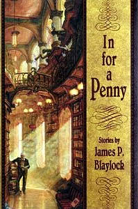 In for a Penny short story collection by James P Blaylock